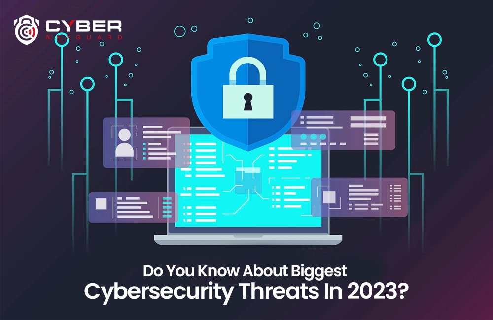 Do You Know About Biggest Cybersecurity Threats In 2023?