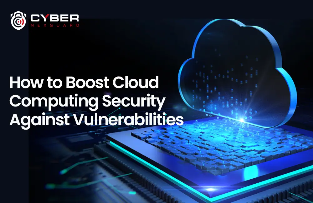 How to Boost Cloud Computing Security Against Vulnerabilities