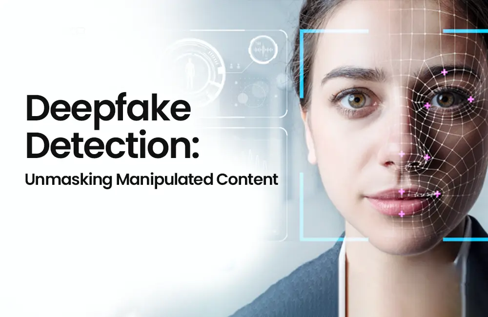 Deepfake Detection: Unmasking Manipulated Content​