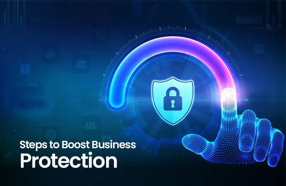 Steps to Boost Business Protection​