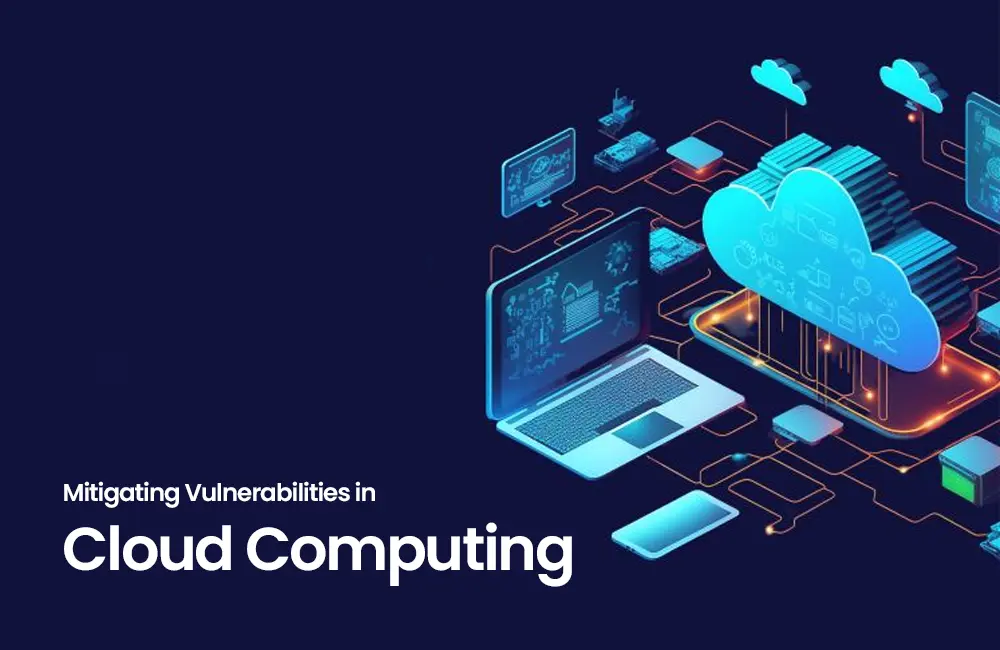 Mitigating Vulnerabilities in Cloud Computing​
