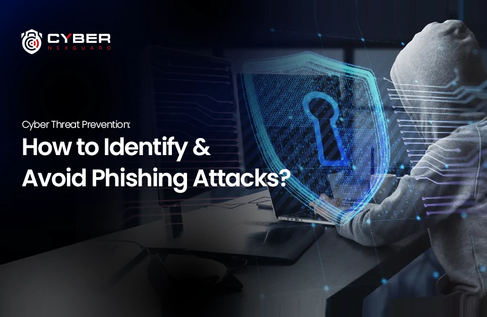 Cyber Threat Prevention: How to Identify & Avoid Phishing Attack?